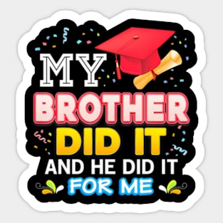 My Brother Did It And He For Me Proud 2024 Graduate Last Day Sticker